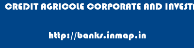 CREDIT AGRICOLE CORPORATE AND INVESTMENT BANK CALYON BANK       banks information 